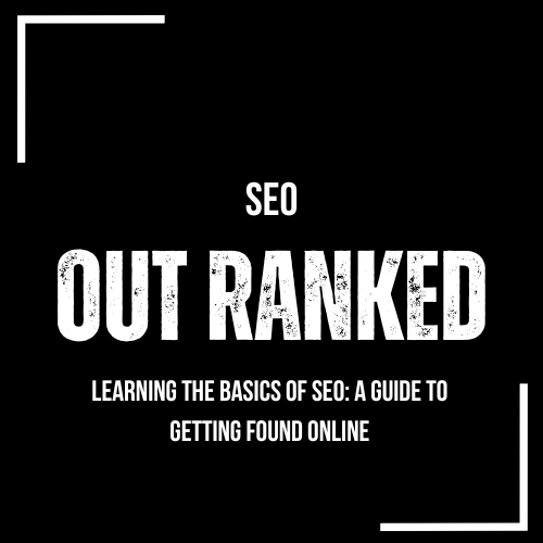 Learning the Basics of SEO: A Guide to Getting Found Online